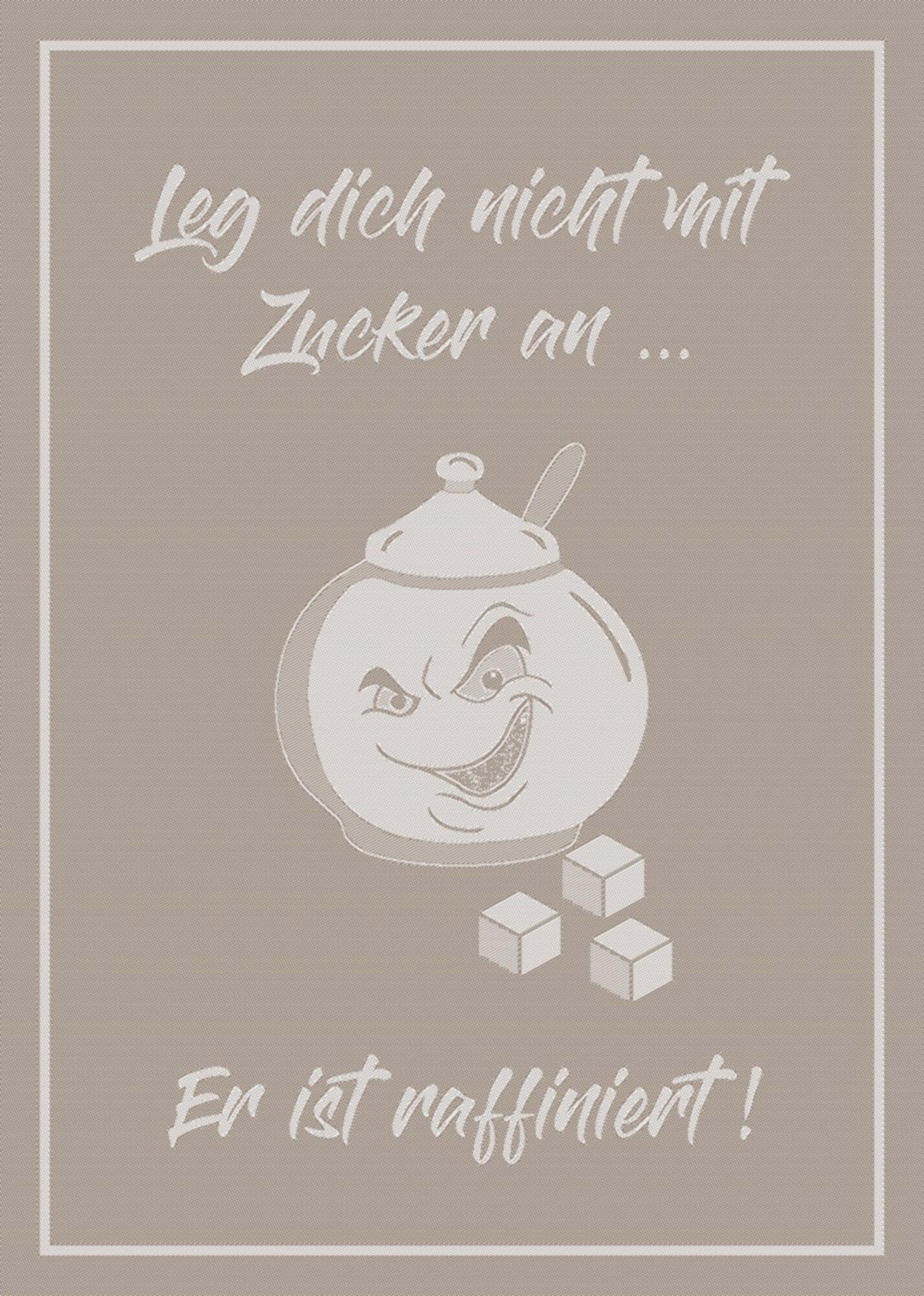 Geschirrtuch, Leg dich nicht mit Zucker an …